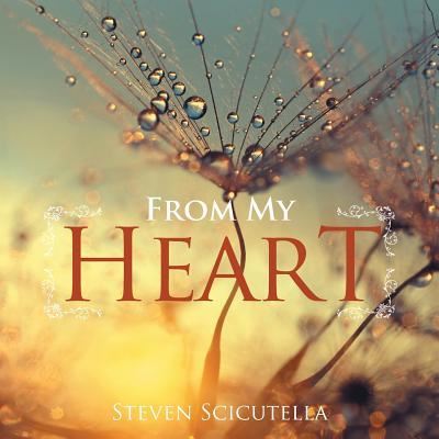 Cover for Steven Scicutella · From My Heart (Paperback Book) (2015)