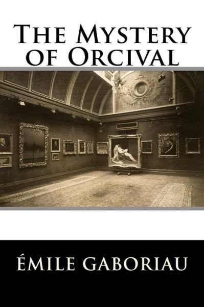Cover for Emile Gaboriau · The Mystery of Orcival (Paperback Book) (2015)