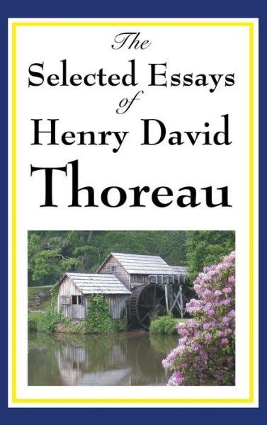 Cover for Henry David Thoreau · The Selected Essays of Henry David Thoreau (Hardcover bog) (2018)