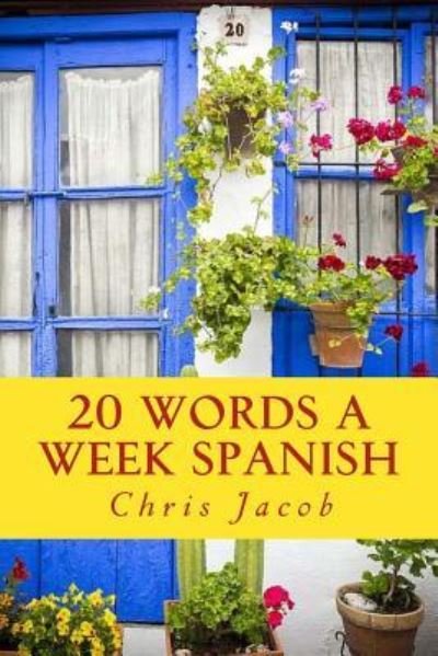 Cover for Chris Jacob · 20 Words a Week Spanish (Paperback Bog) (2017)