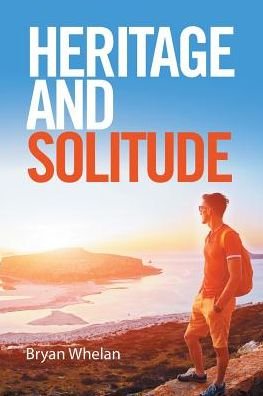 Bryan Whelan · Heritage and Solitude (Paperback Book) (2016)