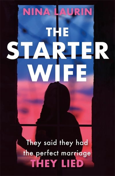 Cover for Nina Laurin · The Starter Wife: The darkest psychological thriller you'll read this year (Paperback Book) (2019)