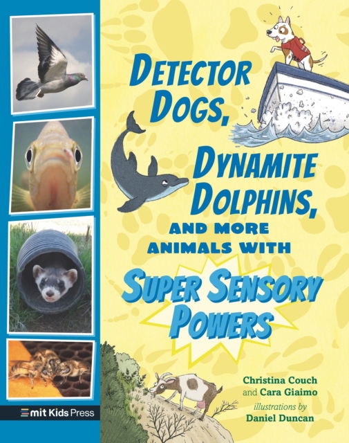 Cover for Cara Giaimo · Detector Dogs, Dynamite Dolphins, and More Animals with Super Sensory Powers - MIT Kids Press (Pocketbok) (2022)