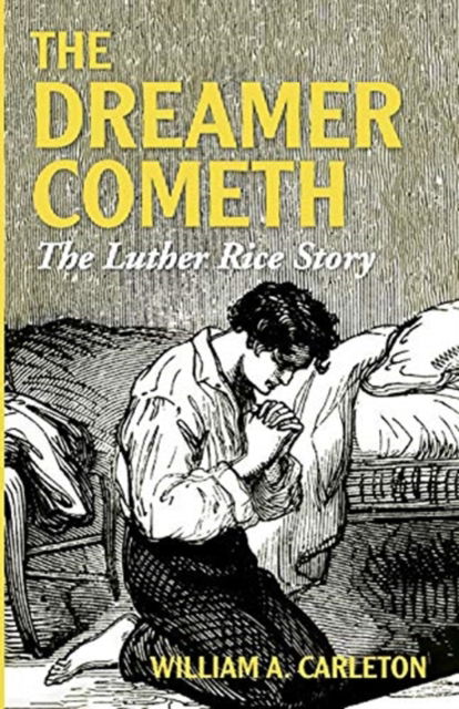 Cover for William a Carleton · The Dreamer Cometh: The Luther Rice Story (Paperback Book) (2020)