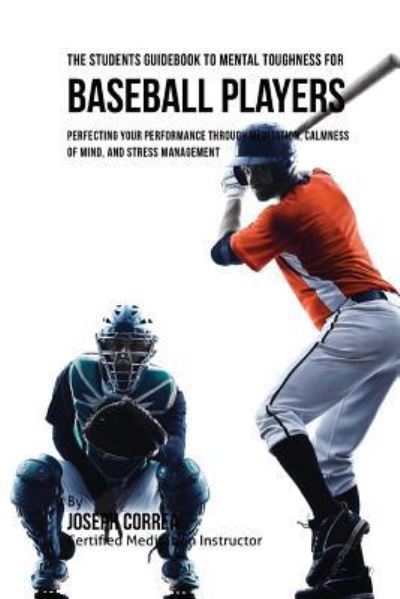 Cover for Correa (Certified Meditation Instructor) · The Students Guidebook To Mental Toughness For Baseball Players (Paperback Book) (2016)