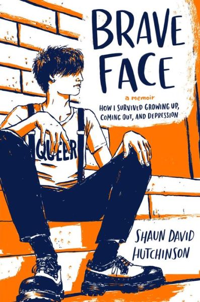 Cover for Shaun David Hutchinson · Brave Face: A Memoir (Hardcover Book) (2019)