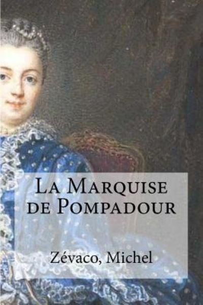 Cover for Zevaco Michel · La Marquise de Pompadour (Paperback Book) (2016)