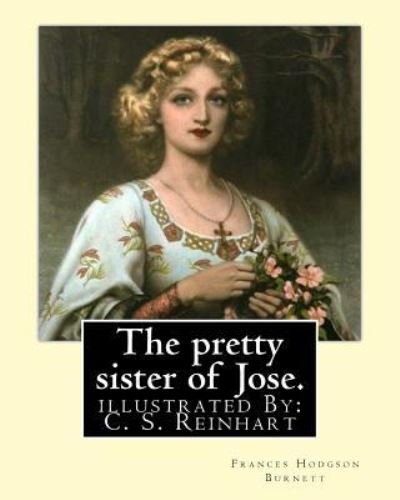 Cover for Frances Hodgson Burnett · The Pretty Sister of Jose. by (Paperback Book) (2016)