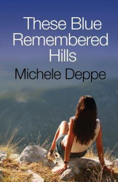 Cover for Michele Deppe · These Blue Remembered Hills (Paperback Book) (2016)