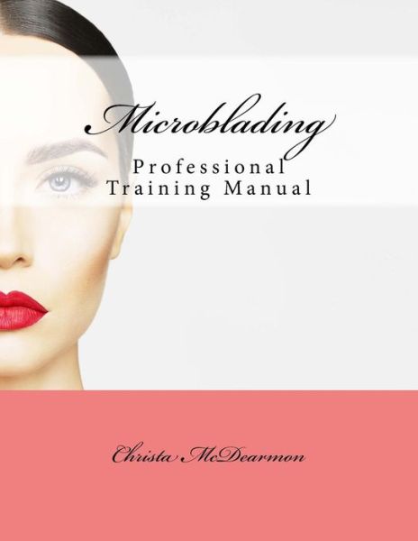 Microblading - Christa McDearmon - Książki - Createspace Independent Publishing Platf - 9781541217515 - 2017