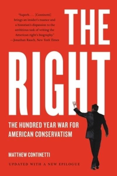 Cover for Matthew Continetti · The Right: The Hundred-Year War for American Conservatism (Paperback Book) (2023)