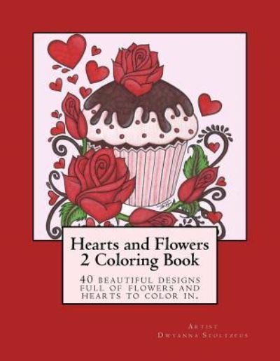 Cover for Dwyanna Stoltzfus · Hearts and Flowers 2 Coloring Book (Paperback Bog) (2017)