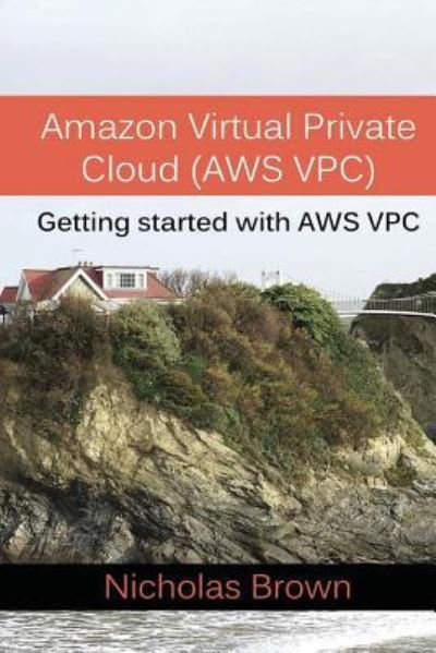 Cover for Nicholas Brown · Amazon Virtual Private Cloud (AWS VPC) (Taschenbuch) (2017)