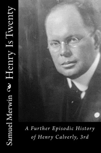 Henry Is Twenty - Samuel Merwin - Libros - Createspace Independent Publishing Platf - 9781542942515 - 5 de febrero de 2017