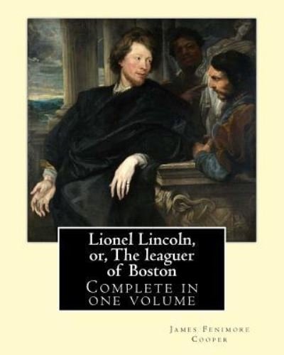 Cover for J F Cooper · Lionel Lincoln, or, The leaguer of Boston. By (Paperback Book) (2017)