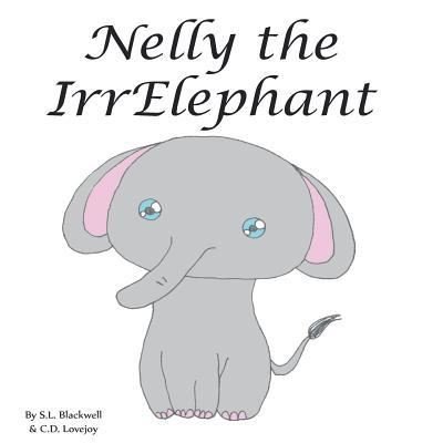 Cover for C D Lovejoy · Nelly The Irrelephant (Pocketbok) (2017)