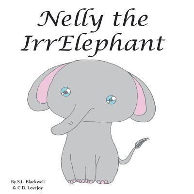 Cover for C D Lovejoy · Nelly The Irrelephant (Taschenbuch) (2017)