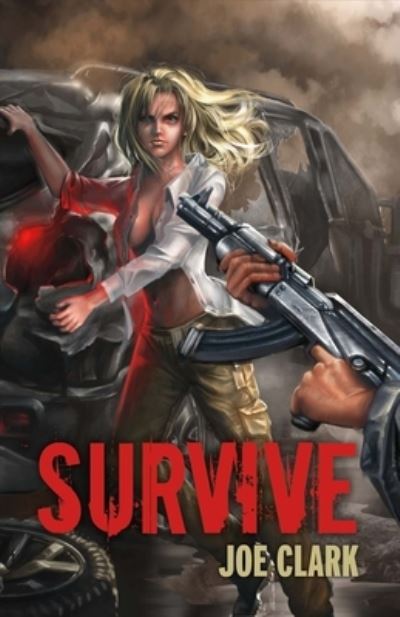 Cover for Right Honourable Joe Clark · Survive, Volume 1 (Paperback Book) (2017)