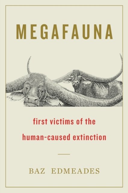 Cover for Baz Edmeades · Megafauna: First Victims of the Human-Caused Extinction (Paperback Book) (2021)