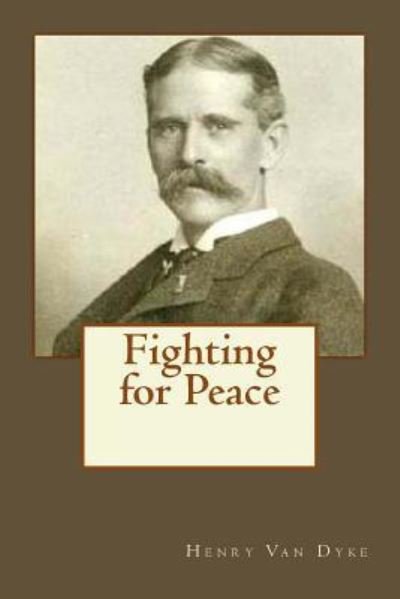 Cover for Henry Van Dyke · Fighting for Peace (Paperback Bog) (2017)