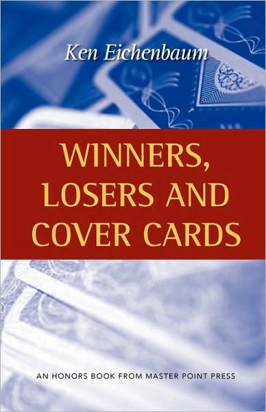 Winners, Losers and Cover Cards - Ken Eichenbaum - Książki - Master Point Press - 9781554947515 - 1 czerwca 2010