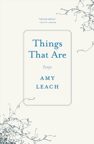 Cover for Amy Leach · Things That Are: Essays (Paperback Book) (2014)