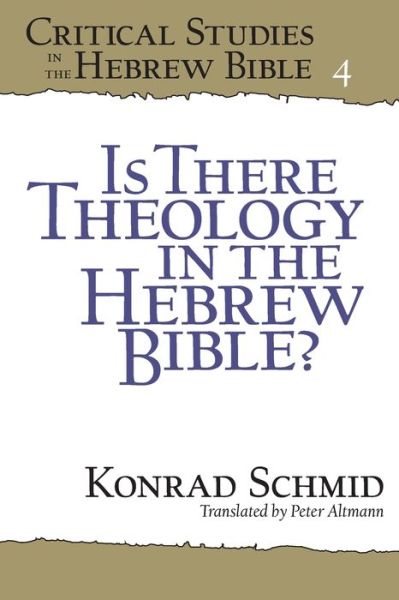 Is There Theology in the Hebrew Bible? - Critical Studies in the Hebrew Bible - Konrad Schmid - Bøger - Pennsylvania State University Press - 9781575063515 - 23. januar 2015