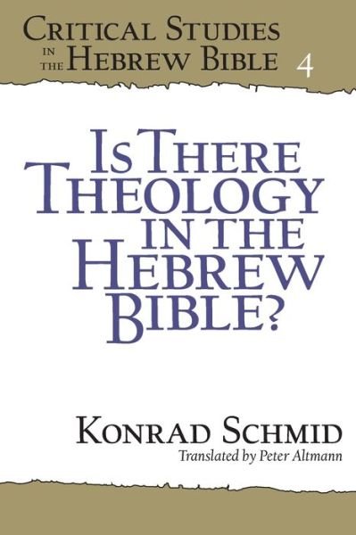 Cover for Konrad Schmid · Is There Theology in the Hebrew Bible? - Critical Studies in the Hebrew Bible (Paperback Book) (2015)