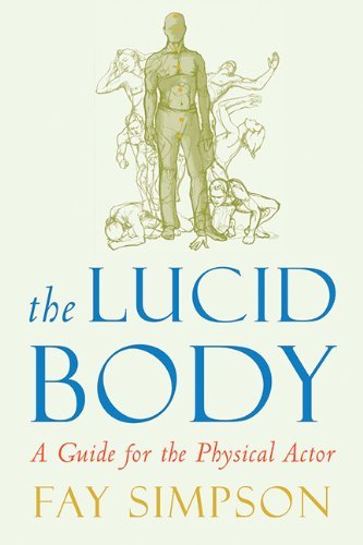 The Lucid Body: a Guide for the Physical Actor - Fay Simpson - Bøger - Allworth Press - 9781581156515 - 28. oktober 2008
