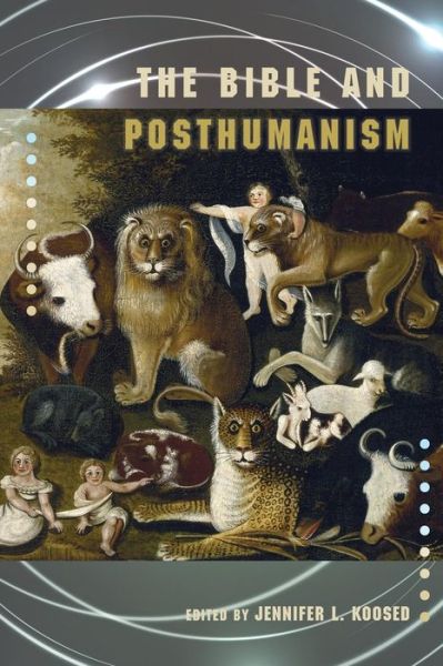 Cover for Jennifer L. Koosed · The Bible and Posthumanism - Semeia Studies (Paperback Book) (2014)