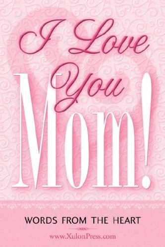 Cover for Www.xulonpress.com · I Love You Mom! (Paperback Bog) (2004)