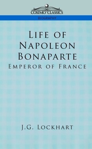 Cover for J. G. Lockhart · Life of Napoleon Bonaparte: Emperor of France (Paperback Book) (2005)