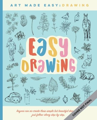 Cover for Chelsea Ward · Easy Drawing: Simple step-by-step lessons for learning to draw in more than just pencil - Art Made Easy (Paperback Bog) (2022)