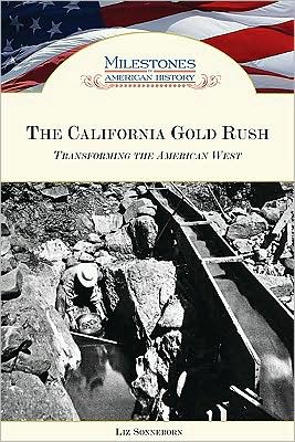 Cover for Liz Sonneborn · The California Gold Rush: Transforming the American West - Milestones in American History (Hardcover Book) (2008)