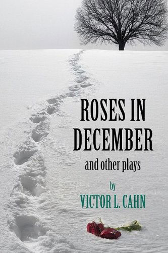 Cover for Victor L. Cahn · Roses in December: and Other Plays (Pocketbok) (2009)