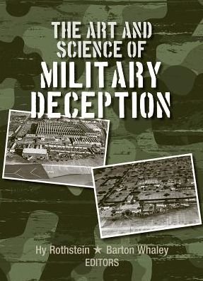 Cover for Hy Rothstein · The Art and Science of Military Deception (Hardcover Book) [Unabridged edition] (2013)