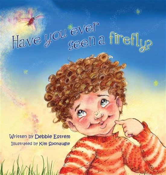 Cover for Debbie Estrem · Have You Ever Seen a Firefly? (Inbunden Bok) (2015)