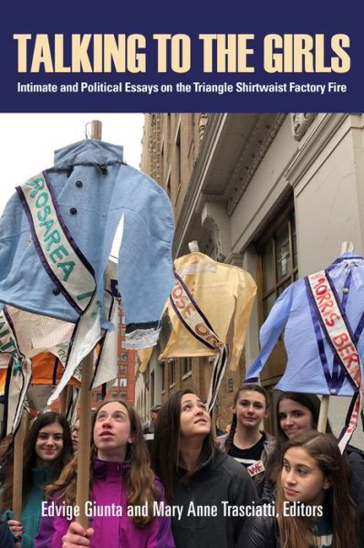 Cover for Talking to the Girls: Intimate and Political Essays on the Triangle Shirtwaist Factory Fire (Hardcover Book) (2022)
