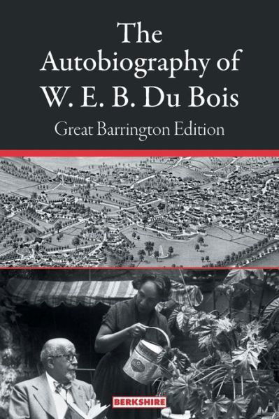 Autobiography of W. E. B. du Bois - W. E. B. Du Bois - Kirjat - Berkshire Publishing Group - 9781614720515 - tiistai 21. kesäkuuta 2022