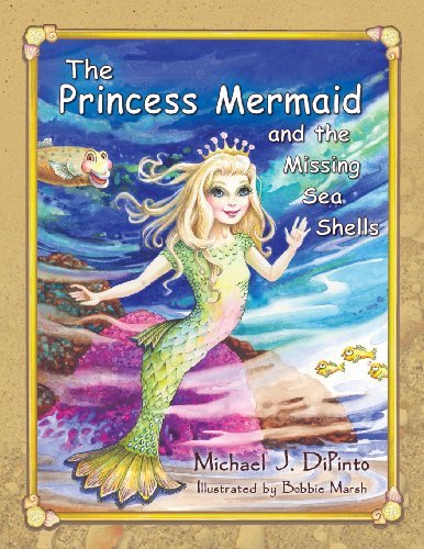 Cover for Michael J Dipinto · The Princess Mermaid and the Missing Sea Shells (Paperback Book) (2013)