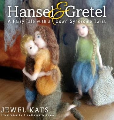 Cover for Jewel Kats · Hansel and Gretel: A Fairy Tale with a Down Syndrome Twist (Innbunden bok) (2014)
