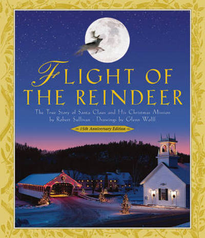 Cover for Robert Sullivan · Flight of the Reindeer: The True Story of Santa Claus and His Christmas Mission (Hardcover Book) [15th Anniversary edition] (2010)