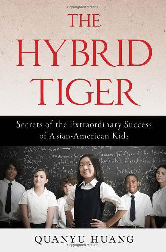 Cover for Quanyu Huang · The Hybrid Tiger: Secrets of the Extraordinary Success of Asian-American Kids (Paperback Book) (2014)