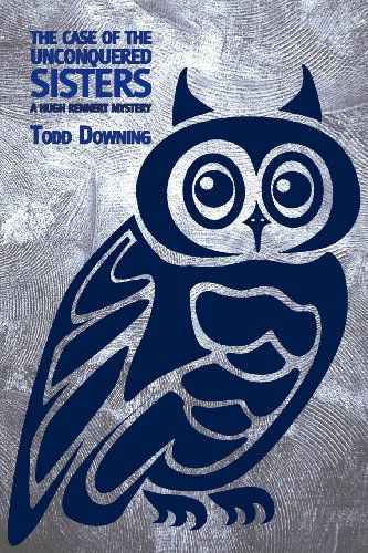 Cover for Todd Downing · The Case of the Unconquered Sisters (A Hugh Rennert Mystery) (Pocketbok) (2012)