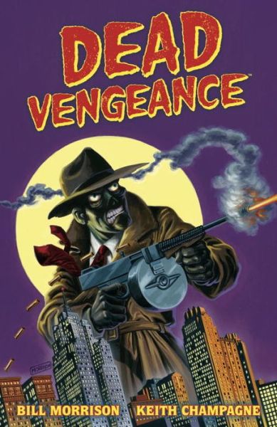 Cover for Bill Morrison · Dead Vengeance (Hardcover Book) (2016)