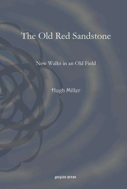 Cover for Hugh Miller · The Old Red Sandstone: New Walks in an Old Field (Paperback Bog) (2011)
