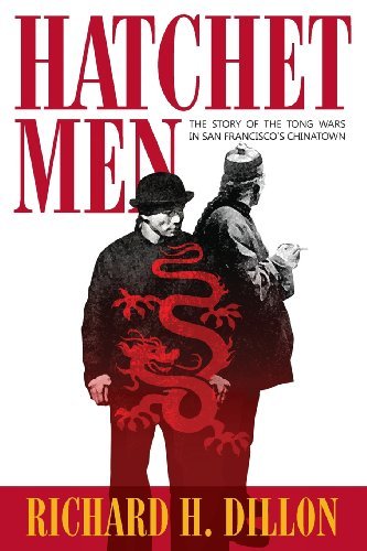 Cover for Richard H. Dillon · Hatchet Men: the Story of the Tong Wars in San Francisco's Chinatown (Paperback Book) (2012)
