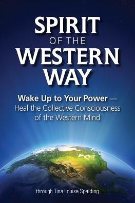 Cover for Tina Louise Spalding · Spirit of the Western Way: Wake Up to Your Power - Heal the Collective Consciousness of the Western Mind (Buch) (2016)