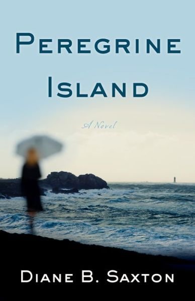 Cover for Diane B Saxton · Peregrine Island: A Novel (Pocketbok) (2016)