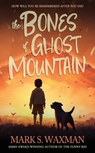 Cover for Mark S. Waxman · Bones of Ghost Mountain (Book) (2023)